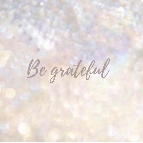 be grateful